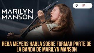 REBA MEYERS HABLA SOBRE FORMAR PARTE DE LA NUEVA BANDA DE MARILYN MANSON