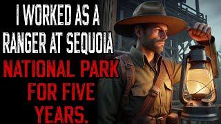 I worked as a ranger in Sequoia National Park in California for five years. And there is something