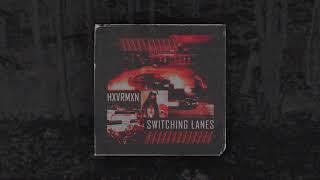 HXVRMXN - SWITCHING LANES (FULL ALBUM)