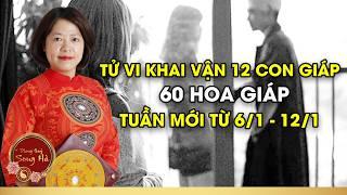 Tử Vi Khai Vận 12 Con Giáp 60 Hoa Giáp Tuần Mới Từ Ngày 6/1 - 12/1/2025 | Phong Thủy Song Hà