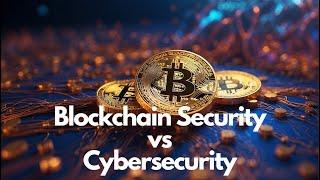 Blockchain Security vs Cyber Security