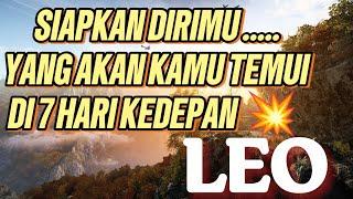 LEO  SIAPKAN DIRIMU MU‼️ YANG AKAN KAMU TEMUI DI 7 HARI KE DEPAN 