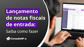 Lançamento de notas fiscais de entrada: saiba como fazer