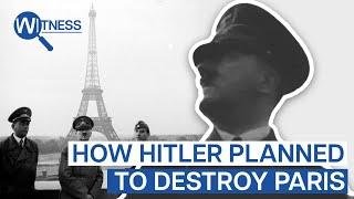 Destroy Paris: Hitler's Raging Plan to Detonate the French Capital | Witness | WWII Documentary