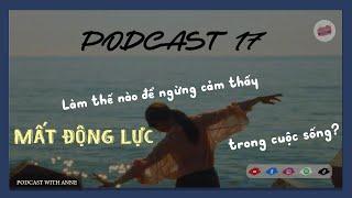 [Podcast 17] How can you stop feeling unmotivated, burn out ? | RADIO WITH ANNE