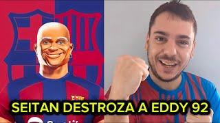 MISTER SEITAN PIERDE LA CABEZA Y DESTROZA A EDDY92