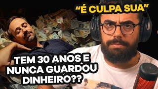 TEM 30 ANOS e NUNCA JUNTOU DINHEIRO? Assista | CORTES do EDSON CASTRO