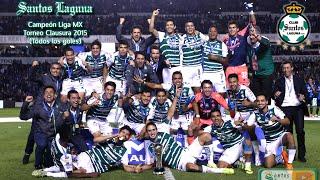 Santos Laguna - Campeón Torneo Clausura 2015 (Todos los goles) [720p]