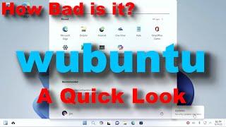 How Bad is it?  Wubuntu - A Very Quick Look - Wannabe Windows Linux distro.