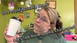 Do People Actually Read? Let's Talk Book Goals & Challenges!