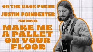 Make Me a Pallet On Your Floor – Justin Poindexter (On The Back Porch | Season 2)