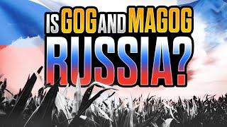 Is Gog and Magog in the Bible Actually Russia?