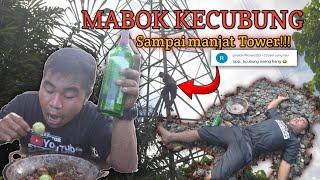 MABUK KECUBUNG SAMPAI MANJAT TOWER! TONTON SEBELUM DI HAPUS!