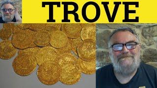  Trove Meaning - Treasure Trove Definition - Trove Examples - Treasure Trove Explained - GRE Vocab