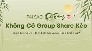 Tại Sao Tuệ Trading Không Có Group Share Kèo và Cũng Không Có Ý Định Làm Group Đó Trong Tương Lai?