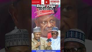 Baje Haja - Ibrahim Ishaq 18/07/2024 @dan_uwa_rano #politics #viral #news #trending #kaduna