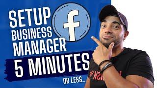 How To Setup a Facebook Business Manager Account Under 5 Mins