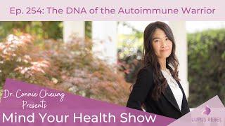 Mind Your Health Show Ep. 254: The DNA of the Autoimmune Warrior