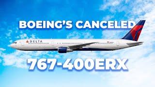 Why Did Boeing Cancel The 767-400ERX?