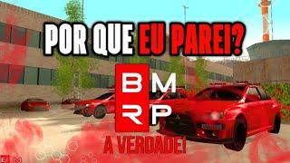 POR QUE EU PAREI COM O BMRP?