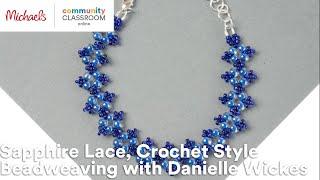 Online Class: Sapphire Lace, Crochet Style Beadweaving with Danielle Wickes | Michaels