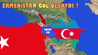 Ermenistan Göl Olsaydı Ne Olurdu ?