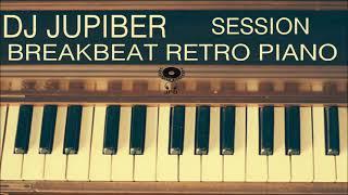 Dj Jupiber Session Breakbeat Retro Piano #67