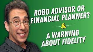 Robo Advisor vs. Financial Planner and Fidelity Under Fire