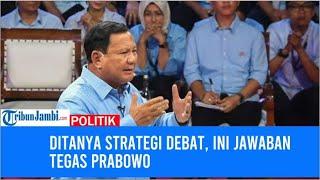 Ditanya Strategi Debat, Ini Jawaban Tegas Prabowo