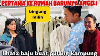 PERTAMA KE RUMAHNYA  ANGELI DAN LIHAT2 BAJU BUAT PULANG KAMPUNG