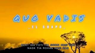 QUO VADIS - EL CHAPO (Official Lirik Musick )