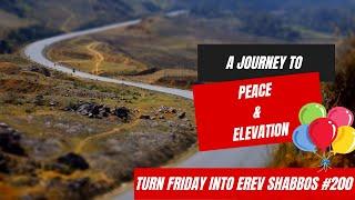 Turn Friday into Erev Shabbos #200 - A Journey to Peace and Elevation