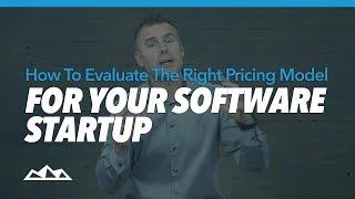 How To Evaluate The Right B2B Pricing Model For Your Software Startup