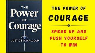 The Power of Courage: Speak Up and Push Yourself To Win (Audiobook)