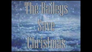 The Baileys Save Christmas - 4th Annual Christmas Special