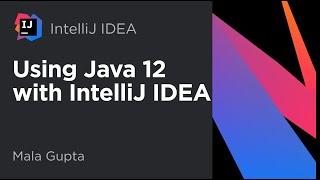 Java 12 and IntelliJ IDEA
