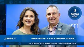 EsferaCast T07E04 | Rede digital e a plataforma gov.br, com Rogério Mascarenhas