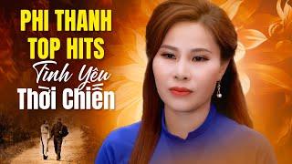 Nhạc Lính Phi Thanh  20 Bài Hát Về Tình Yêu Thời Lính Chiến Gây Xúc Động Nhất  Phi Thanh Top Hits