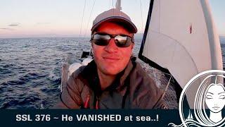 SSL 376 ~ He VANISHED at sea..!