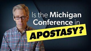 Is the Michigan Conference in Apostasy?