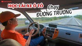 HỌC LÁI XE Ô TÔ ▶ Hướng dẫn chạy đường trường cơ bản cho người mới