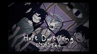 Omori Edit | Hole Dwelling