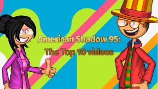 American Shadow 95: The Top 10 Videos (AS 95 All Stars Event)