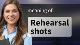 Understanding "Rehearsal Shots": A Guide for English Learners