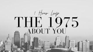 the 1975 About You 1 Hour Loop | the 1975 on Loop