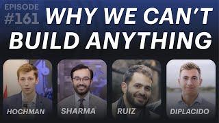 Why We Can't Build Anything (ft. Thomas Hochman, Santi Ruiz, and Mark DiPlacido)