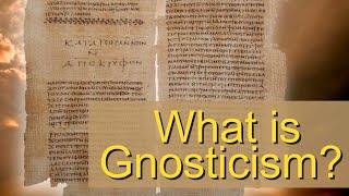 What is Gnosticism?