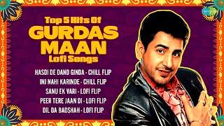 Top 5 Hits Of Gurdas Maan Lofi Songs | Sanu Ek Vari | Hasdi De Dand | Dil Da Badshah | Punjabi songs