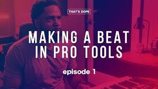 Making A Beat In Pro Tools | Thats Dope Ep. 1 | Amir Perry