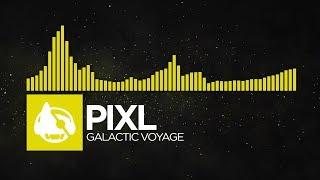 [Electro] - PIXL - Galactic Voyage [Astrocat EP]